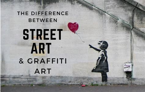 What Is the Difference between Street Art and Graffiti: An Insight